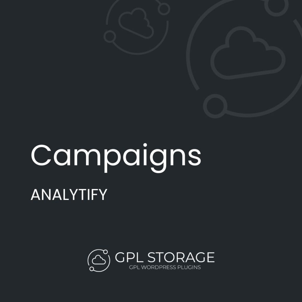 Campaigns-ANALYTIFY GPL Download